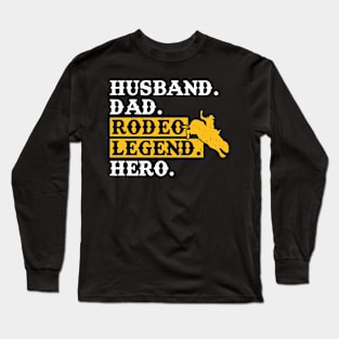 Husband. Dad. Rodeo Legend. Hero. - Bull Rider Long Sleeve T-Shirt